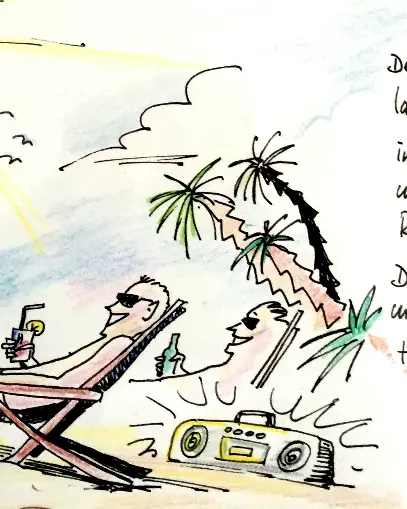 Comic-Zeichnung mit Text "Den ganzen Tag lang liegen wir in der Sonne und hören Reggae-Musik. Dabei kommen uns lauter tolle Ideen."